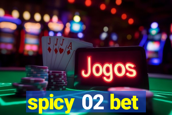 spicy 02 bet